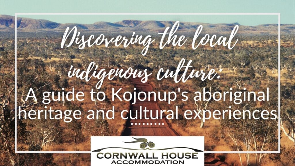Discovering the local indigenous culture: A guide to Kojonup's aboriginal heritage and cultural experiences